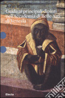 Guida ai principali dipinti nell'Accademia di Belle Arti di Venezia libro di Ruskin John; Tucker P. (cur.)