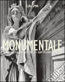 Monumentale. Un viaggio fotografico all'interno del gran camposanto di Messina. Ediz. italiana e inglese libro di Spina Luigi