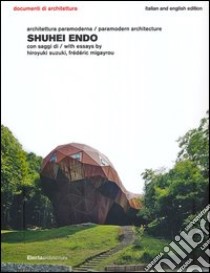 Shuhei Endo. Architettura paramoderna. Ediz. italiana e inglese libro