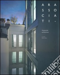 Arassociati architetture. Ediz. italiana e inglese libro di Racic M. (cur.)