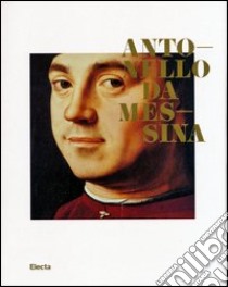 Antonello da Messina. Catalogo della mostra (Rovereto, 5 ottobre 2013-12 gennaio 2014). Ediz. illustrata libro di Bologna F. (cur.); De Melis F. (cur.)