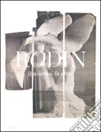 Rodin, il marmo, la vita. Catalogo della mostra (Milano, 17 ottobre 2013-26 gennaio 2014). Ediz. illustrata libro di Magnien A. (cur.); Arensi F. (cur.)