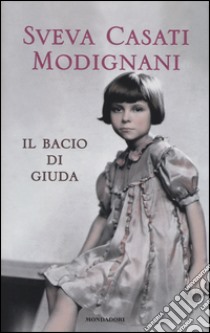 Il bacio di Giuda libro di Casati Modignani Sveva