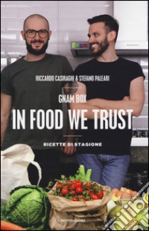 Gnam box. In food we trust. Ricette di stagione. Ediz. illustrata libro di Casiraghi Riccardo; Paleari Stefano