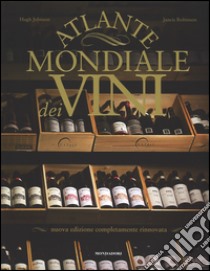 Atlante mondiale dei vini. Ediz. illustrata libro di Johnson Hugh; Robinson Jancis