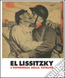 El Lissitzky. L'esperienza della totalità. Catalogo della mostra (Rovereto, 15 febbraio-8 giugno 2014). Ediz. illustrata libro di Rubio O. M. (cur.)