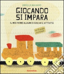 Giocando s'impara. Il mio primo album di giochi e attività. Con adesivi. Ediz. illustrata libro di Navarro Àngels