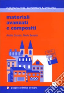 Materiali avanzati e compositi libro di Carotti Attilio; Benetti Paolo