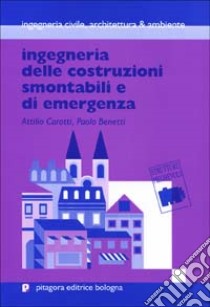 Ingegneria delle costruzioni smontabili e di emergenza libro di Carotti Attilio; Benetti Paolo