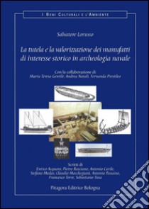 La tutela e la valorizzazione dei manufatti di interesse storico in archeologia navale. Con CD-ROM libro di Lorusso Salvatore