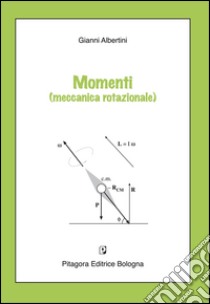 Momenti (meccanica rotazionale) libro di Albertini Gianni