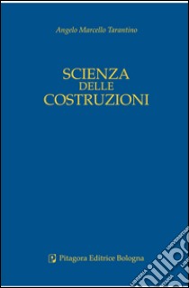 Scienza delle costruzioni libro di Tarantino Angelo M.