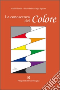 La conoscenza del colore libro di Senini Giulio; Inga Sigurtà Enzo F.