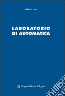 Laboratorio di automatica libro di Leva Alberto