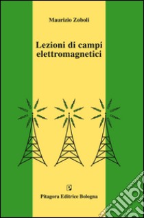 Lezioni di campi elettromagnetici libro di Zoboli Maurizio