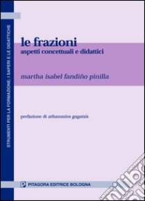 Le frazioni. Aspetti concettuali e didattici libro di Fandiño Pinilla Martha Isabel