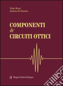 Componenti & circuiti ottici libro di Rozzi Tullio; Di Donato Andrea