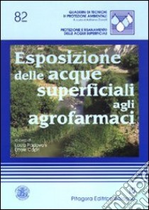 Esposizione delle acque superficiali agli agrofarmaci libro di Padovani L. (cur.); Capri E. (cur.)