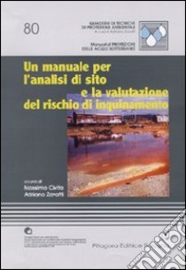 Un manuale per l'analisi di sito e la valutazione del rischio di inquinamento libro di Civita M. (cur.); Zavati A. (cur.)