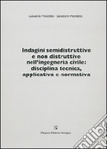 Indagini semidistruttive e non distruttive nell'ingegneria civile: disciplina tecnica, applicativa e formativa libro di Menditto Giovanni; Menditto Salvatore