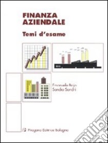 Finanza aziendale. Temi d'esame libro di Bajo Emanuele; Sandri Sandro