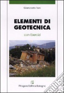 Elementi di geotecnica. Con esercizi libro di Toni Giancarlo