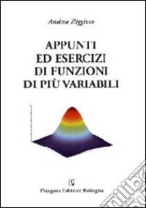 Appunti ed esercizi di funzioni di più variabili libro di Ziggioto Andrea