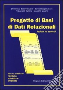 Progetto di basi di dati relazionali. Lezioni ed esercizi libro di Beneventano Domenico; Bergamaschi Sonia; Guerra Francesco