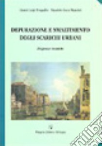 Depurazione e smaltimento degli scarichi urbani libro di Bragadin Gianni L. - Mancini Maurizio L.