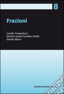 Frazioni libro di Campolucci Lorella; Fandiño Pinilla Martha Isabel; Maori Danila