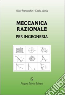 Meccanica razionale per ingegneria libro di Franceschini Valter; Vernia Cecilia