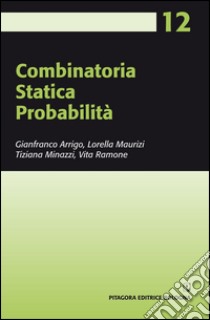 Combinatoria. Statistica. Probabilità libro di Arrigo Gianfranco; Maurizi Lorella; Minazzi Tiziana