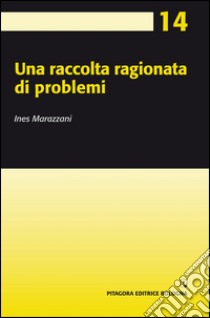 Una raccolta ragionata di problemi libro di Marazzani Ines