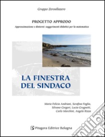 La finestra del sindaco libro di Andriani M. Felicia; Foglia Serafina; Gregori Silvano