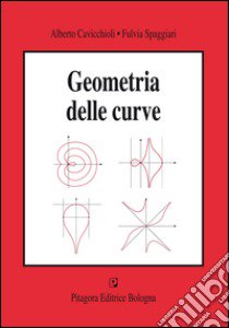 Geometria delle curve libro di Cavicchioli Alberto; Spaggiali Fulvia