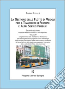 La gestione delle flotte di veicoli per il trasporto di persone e altri servizi pubblici. Con CD-ROM. Vol. 4: Completamento della total service maintenance libro di Bottazzi Andrea