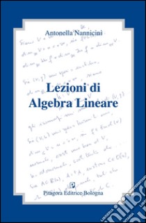 Lezioni di algebra lineare libro di Nannicini Antonella