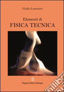 Elementi di fisica tecnica libro di Lorenzini Giulio