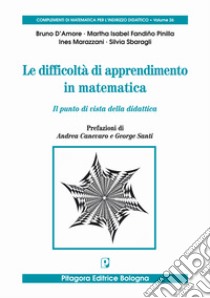 Le difficoltà di apprendimento in matematica. Il punto di vista della didattica libro di D'Amore Bruno; Fandiño Pinilla Martha Isabel; Marazzani Ines