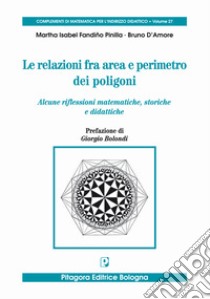 Le relazioni fra area e perimetro nei poligoni. Alcune riflessioni matematiche, storiche e didattiche libro di Fandiño Pinilla Martha Isabel; D'Amore Bruno