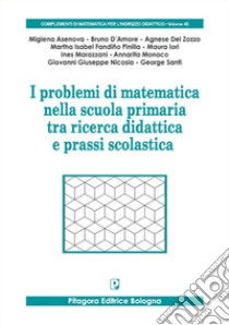 I problemi di matematica nella scuola primaria tra ricerca didattica e prassi scolastica libro