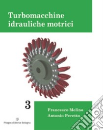 Turbomacchine idrauliche motrici libro di Peretto Antonio; Melino Francesco