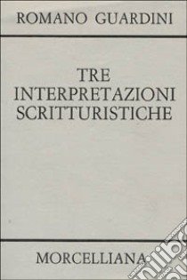 Tre interpretazioni scritturistiche libro di Guardini Romano