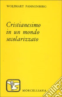 Cristianesimo in un mondo secolarizzato libro di Pannenberg Wolfhart