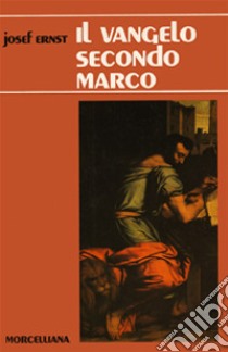 Il Vangelo secondo Marco libro di Ernst Josef