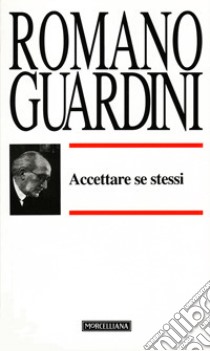 Accettare se stessi libro di Guardini Romano