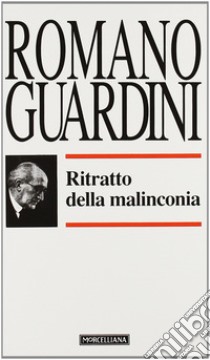 Ritratto della malinconia libro di Guardini Romano