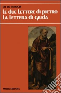 Le due Lettere di Pietro-La Lettera di Giuda libro di Knoch Otto