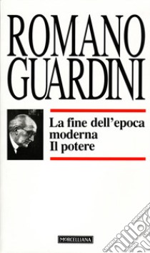 La fine dell'epoca moderna. Il potere libro di Guardini Romano