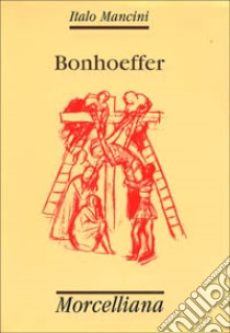 Bonhoeffer libro di Mancini Italo